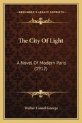 Cover: The City Of Light - Kessinger Publishing