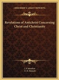 Cover: Revelations of Antichrist Concerning Christ and Christianity - Kessinger Publishing