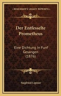 Cover: Der Entfesselte Prometheus - Kessinger Publishing