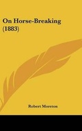 Cover: On Horse-Breaking (1883) - Kessinger Publishing