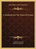 Cover: A Notebook For The Wines Of France - Kessinger Publishing