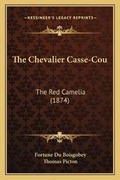 Cover: The Chevalier Casse-Cou - Kessinger Publishing