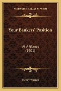 Enlarge image Cover: Your Bankers' Position - Kessinger Publishing