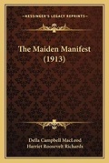 Cover: The Maiden Manifest (1913) - Kessinger Publishing