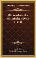 Cover: Die Wiedertaufer Historische Novelle (1913) - Kessinger Publishing