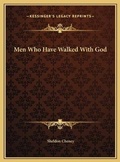 Cover: Men Who Have Walked With God - Kessinger Publishing