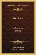 Cover: Too Rich - Kessinger Publishing