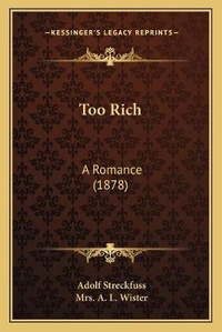 Enlarge image Cover: Too Rich - Kessinger Publishing
