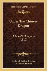 Abbildung von: Under The Chinese Dragon - Kessinger Publishing