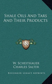 Enlarge image Cover: Shale Oils and Tars and Their Products - Kessinger Publishing