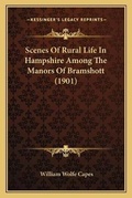 Cover: Scenes Of Rural Life In Hampshire Among The Manors Of Bramshott (1901) - Kessinger Publishing