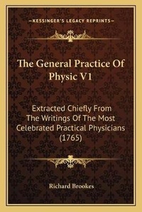 Enlarge image Cover: The General Practice Of Physic V1 - Kessinger Publishing