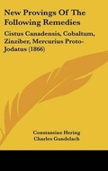Cover: New Provings of the Following Remedies - Kessinger Publishing