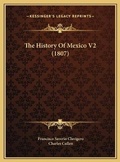 Cover: The History Of Mexico V2 (1807) - Kessinger Publishing