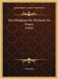 Cover: L'Art Religieux Du XII Siecle En France (1922) - Kessinger Publishing