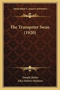 Cover: The Trumpeter Swan (1920) - Kessinger Publishing