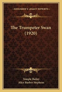 Enlarge image Cover: The Trumpeter Swan (1920) - Kessinger Publishing