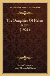 Enlarge image Cover: The Daughter Of Helen Kent (1921) - Kessinger Publishing