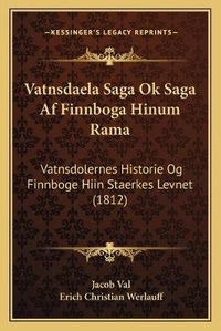 Abbildung von: Vatnsdaela Saga Ok Saga Af Finnboga Hinum Rama - Kessinger Publishing