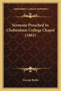 Cover: Sermons Preached In Cheltenham College Chapel (1862) - Kessinger Publishing