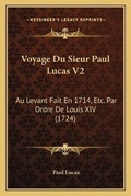 Cover: Voyage Du Sieur Paul Lucas V2 - Kessinger Publishing