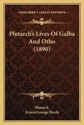 Cover: Plutarch's Lives Of Galba And Otho (1890) - Kessinger Publishing
