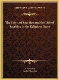 Cover: The Spirit of Sacrifice and the Life of Sacrifice in the Religious State - Kessinger Publishing