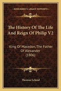 Cover: The History Of The Life And Reign Of Philip V2 - Kessinger Publishing
