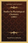 Cover: Studies In Physiological Chemistry (1901) - Kessinger Publishing