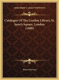 Abbildung von: Catalogue Of The London Library, St. Jame's Square, London (1888) - Kessinger Publishing