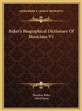 Cover: Baker's Biographical Dictionary Of Musicians V1 - Kessinger Publishing
