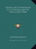Cover: Etudes Sur L'Etymologie Et Le Vocabulaire Du Vieux Slave (1902) - Kessinger Publishing