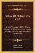 Cover: Picture Of Philadelphia V1-2 - Kessinger Publishing