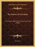 Cover: The History Of Cleveland - Kessinger Publishing