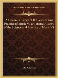 Enlarge image Cover: A General History of the Science and Practice of Music V1 a General History of the Science and Practice of Music V1 - Kessinger Publishing