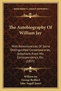 Cover: The Autobiography Of William Jay - Kessinger Publishing