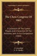 Cover: The Chess Congress Of 1862 - Kessinger Publishing