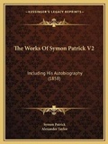 Cover: The Works Of Symon Patrick V2 - Kessinger Publishing