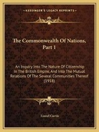 Enlarge image Cover: The Commonwealth Of Nations, Part 1 - Kessinger Publishing