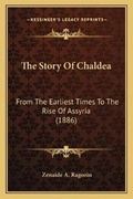 Cover: The Story Of Chaldea - Kessinger Publishing