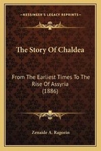 Enlarge image Cover: The Story Of Chaldea - Kessinger Publishing