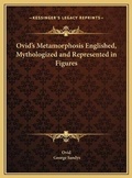 Cover: Ovid's Metamorphosis Englished, Mythologized and Represented in Figures - Kessinger Publishing