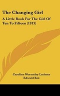 Cover: The Changing Girl - Kessinger Publishing