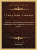 Cover: A Practical Treatise On Parturition - Kessinger Publishing