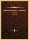 Cover: American Journal Of Numismatics V47-48 (1914) - Kessinger Publishing