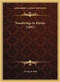 Cover: Wanderings In Burma (1897) - Kessinger Publishing