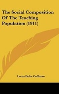 Cover: The Social Composition Of The Teaching Population (1911) - Kessinger Publishing