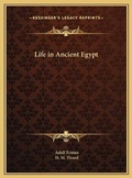 Cover: Life in Ancient Egypt - Kessinger Publishing