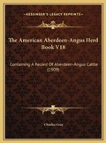 Cover: The American Aberdeen-Angus Herd Book V18 - Kessinger Publishing