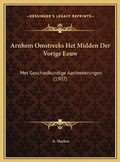 Cover: Arnhem Omstreeks Het Midden Der Vorige Eeuw - Kessinger Publishing